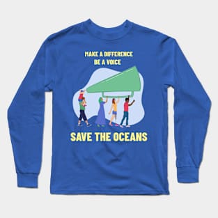 Make A Difference, Be A Voice Ocean Conservation Long Sleeve T-Shirt